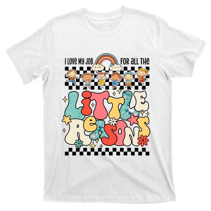 Groovy I Love My Job For All The Little Reasons Teacher T-Shirt