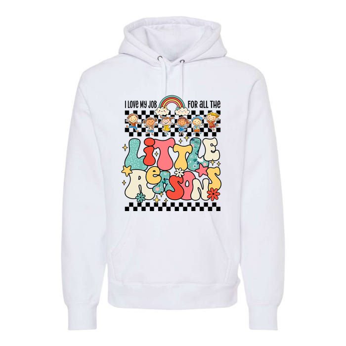 Groovy I Love My Job For All The Little Reasons Teacher Premium Hoodie