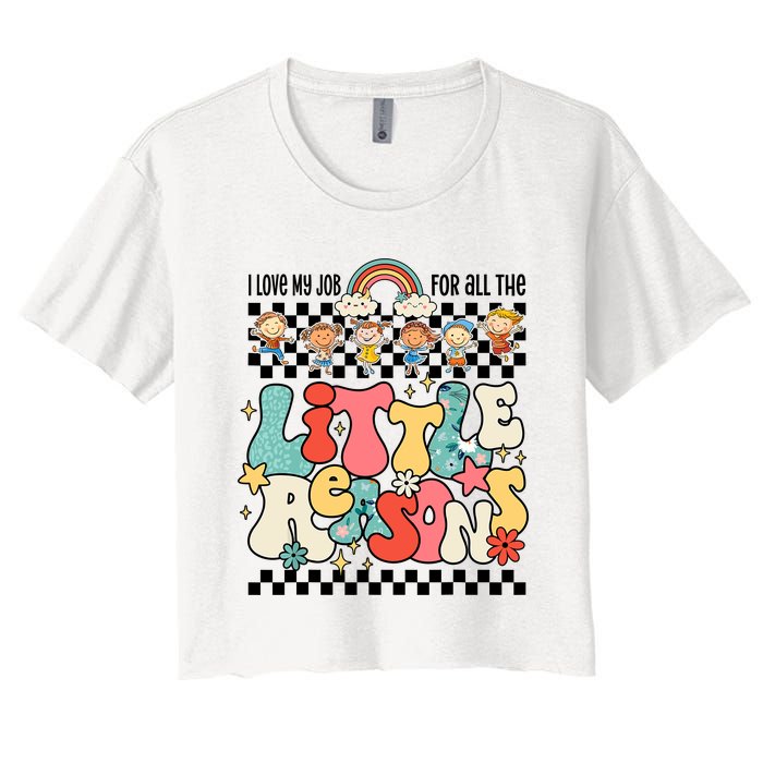 Groovy I Love My Job For All The Little Reasons Teacher Women's Crop Top Tee