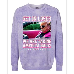 Get In Loser We Are Taking America Back Trump 2024 Colorblast Crewneck Sweatshirt