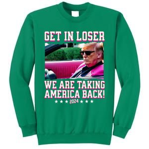 Get In Loser We Are Taking America Back Trump 2024 Sweatshirt