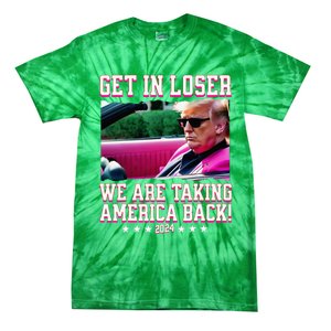 Get In Loser We Are Taking America Back Trump 2024 Tie-Dye T-Shirt