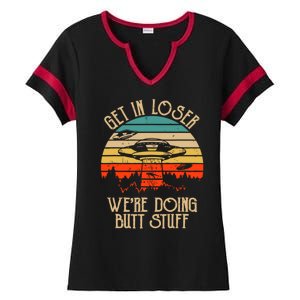 Get In Loser We're Doing Butt Stuff Ladies Halftime Notch Neck Tee