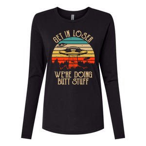 Get In Loser We're Doing Butt Stuff Womens Cotton Relaxed Long Sleeve T-Shirt