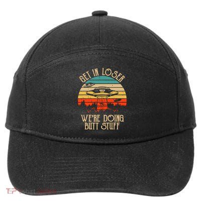 Get In Loser We're Doing Butt Stuff 7-Panel Snapback Hat