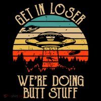 Get In Loser We're Doing Butt Stuff Drawstring Bag