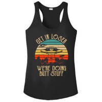 Get In Loser We're Doing Butt Stuff Ladies PosiCharge Competitor Racerback Tank