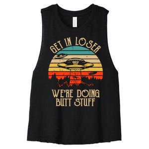 Get In Loser We're Doing Butt Stuff Women's Racerback Cropped Tank