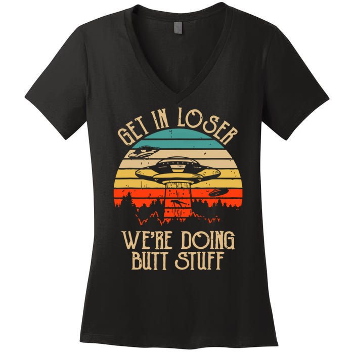 Get In Loser We're Doing Butt Stuff Women's V-Neck T-Shirt