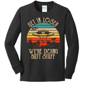 Get In Loser We're Doing Butt Stuff Kids Long Sleeve Shirt