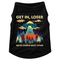 Get In Loser Alien Ufo Funny WeRe Doing Butt Stuff Doggie Tank