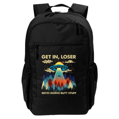 Get In Loser Alien Ufo Funny WeRe Doing Butt Stuff Backpack