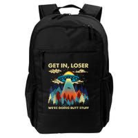 Get In Loser Alien Ufo Funny WeRe Doing Butt Stuff Backpack