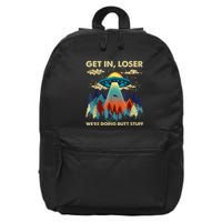 Get In Loser Alien Ufo Funny WeRe Doing Butt Stuff 16 in Basic Backpack
