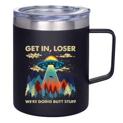 Get In Loser Alien Ufo Funny WeRe Doing Butt Stuff 12oz Stainless Steel Coffee Mug