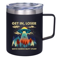 Get In Loser Alien Ufo Funny WeRe Doing Butt Stuff 12oz Stainless Steel Coffee Mug