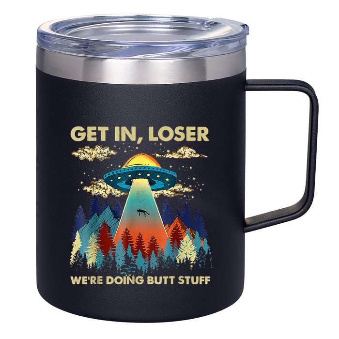 Get In Loser Alien Ufo Funny WeRe Doing Butt Stuff 12oz Stainless Steel Coffee Mug