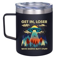 Get In Loser Alien Ufo Funny WeRe Doing Butt Stuff 12oz Stainless Steel Coffee Mug