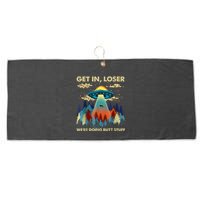 Get In Loser Alien Ufo Funny WeRe Doing Butt Stuff Large Microfiber Waffle Golf Towel
