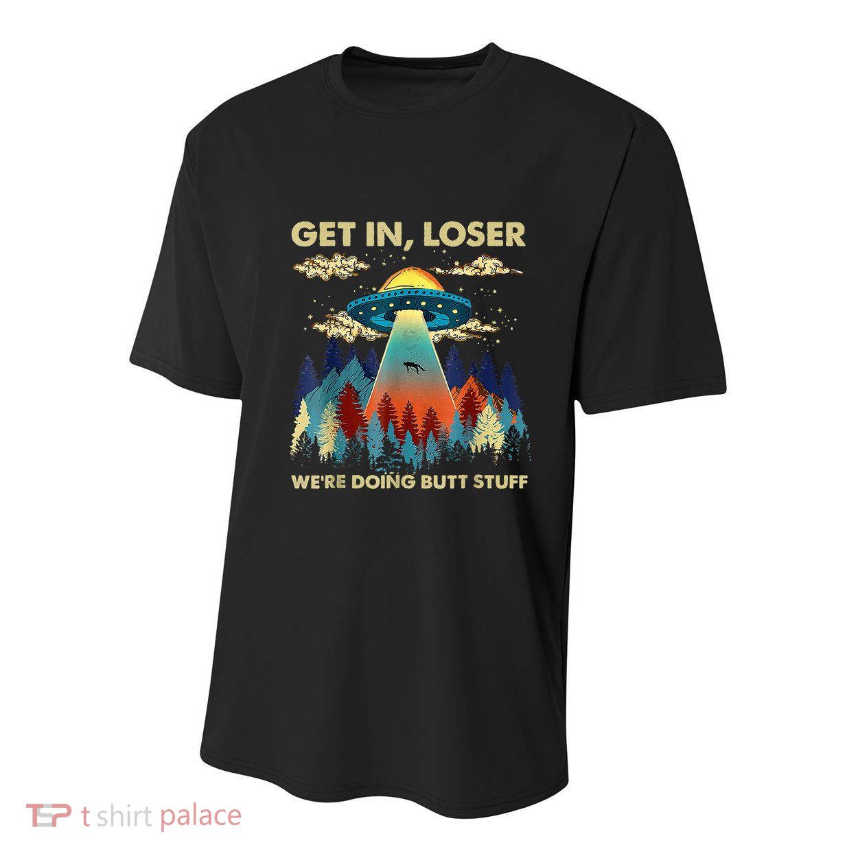 Get In Loser Alien Ufo Funny WeRe Doing Butt Stuff Youth Performance Sprint T-Shirt