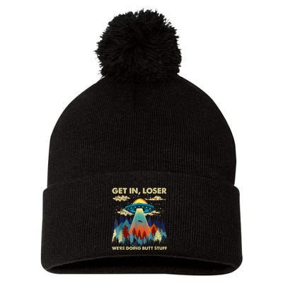 Get In Loser Alien Ufo Funny WeRe Doing Butt Stuff Pom Pom 12in Knit Beanie