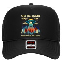 Get In Loser Alien Ufo Funny WeRe Doing Butt Stuff Hat