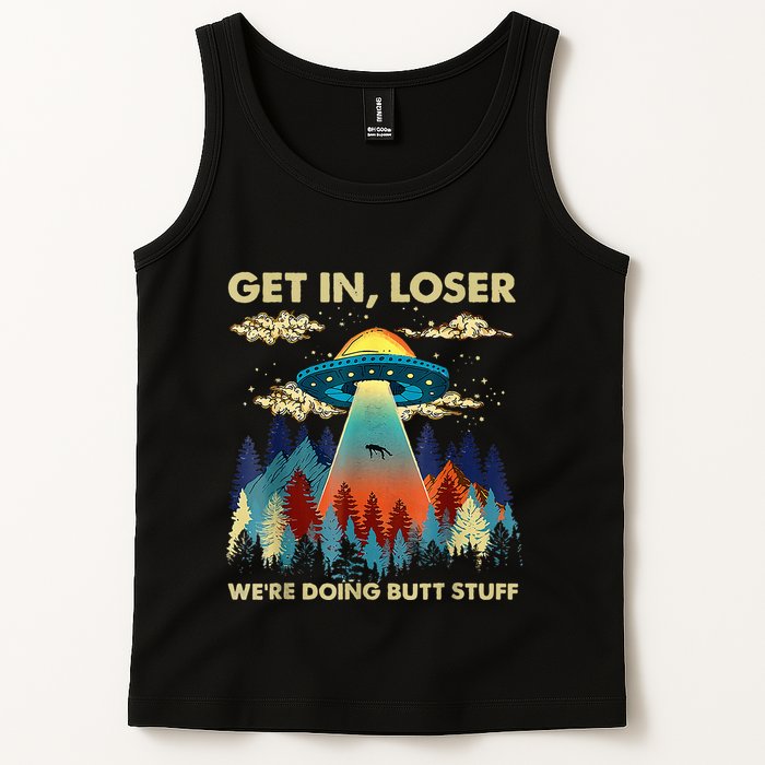 Get In Loser Alien Ufo Funny WeRe Doing Butt Stuff Tank Top