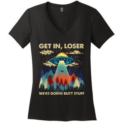 Get In Loser Alien Ufo Funny WeRe Doing Butt Stuff Women's V-Neck T-Shirt