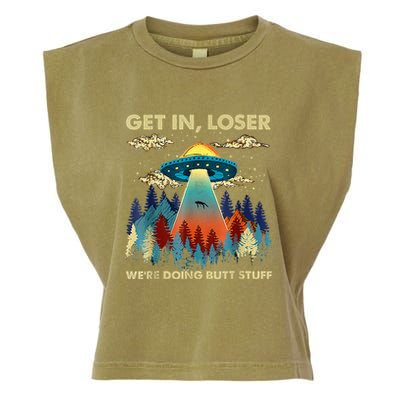 Get In Loser Alien Ufo Funny WeRe Doing Butt Stuff Garment-Dyed Women's Muscle Tee