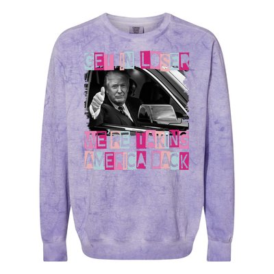 Get In Loser Were Taking America Back Funny Trump 2024 Colorblast Crewneck Sweatshirt