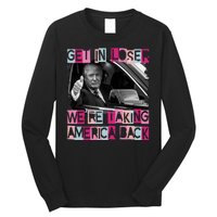 Get In Loser Were Taking America Back Funny Trump 2024 Long Sleeve Shirt