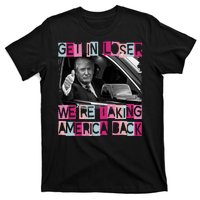 Get In Loser Were Taking America Back Funny Trump 2024 T-Shirt