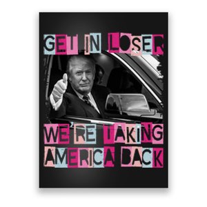 Get In Loser Were Taking America Back Funny Trump 2024 Poster