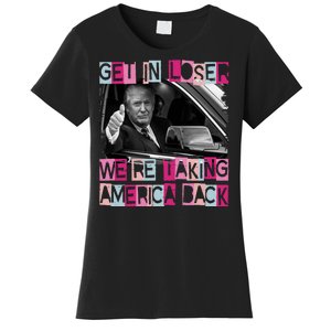 Get In Loser Were Taking America Back Funny Trump 2024 Women's T-Shirt