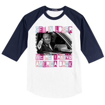 Get In Loser Were Taking America Back Funny Trump 2024 Baseball Sleeve Shirt