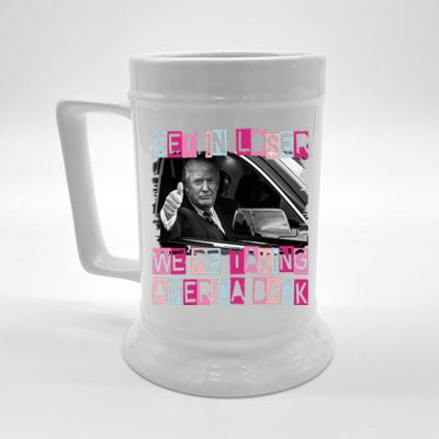 Get In Loser Were Taking America Back Funny Trump 2024 Beer Stein