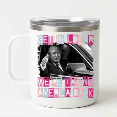 Get In Loser Were Taking America Back Funny Trump 2024 12 oz Stainless Steel Tumbler Cup