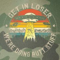 Get In Loser WeRe Doing Butt Stuff Alien Abduction Legacy Tie Dye Trucker Hat