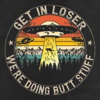 Get In Loser WeRe Doing Butt Stuff Alien Abduction Cool Comfort Performance Bucket Hat