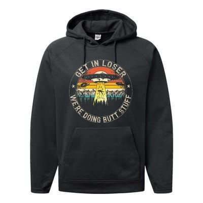 Get In Loser WeRe Doing Butt Stuff Alien Abduction Performance Fleece Hoodie