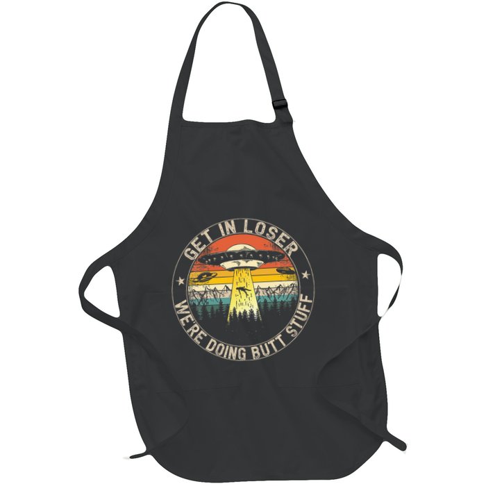 Get In Loser WeRe Doing Butt Stuff Alien Abduction Apron