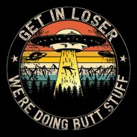 Get In Loser WeRe Doing Butt Stuff Alien Abduction Sustainable Bucket Hat