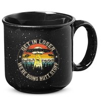 Get In Loser WeRe Doing Butt Stuff Alien Abduction 15oz Campfire Ceramic Mug