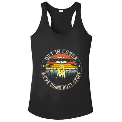 Get In Loser WeRe Doing Butt Stuff Alien Abduction Ladies PosiCharge Competitor Racerback Tank