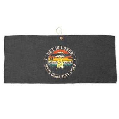 Get In Loser WeRe Doing Butt Stuff Alien Abduction Large Microfiber Waffle Golf Towel