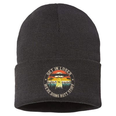 Get In Loser WeRe Doing Butt Stuff Alien Abduction Sustainable Knit Beanie