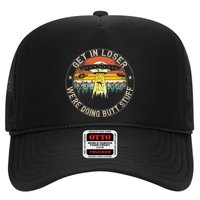 Get In Loser WeRe Doing Butt Stuff Alien Abduction Hat