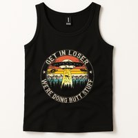 Get In Loser WeRe Doing Butt Stuff Alien Abduction Tank Top