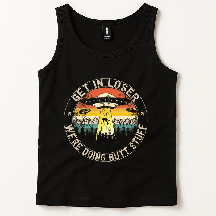 Get In Loser WeRe Doing Butt Stuff Alien Abduction Tank Top