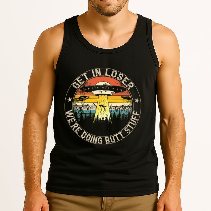 Get In Loser WeRe Doing Butt Stuff Alien Abduction Tank Top